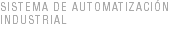 SISTEMA de Automatización Industrial